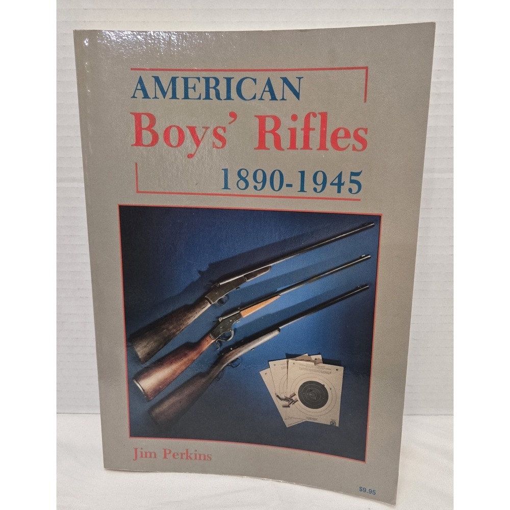 American Boys' Rifles 1890- 1945 by Jim Perkins (1984, Collector Books) VG
